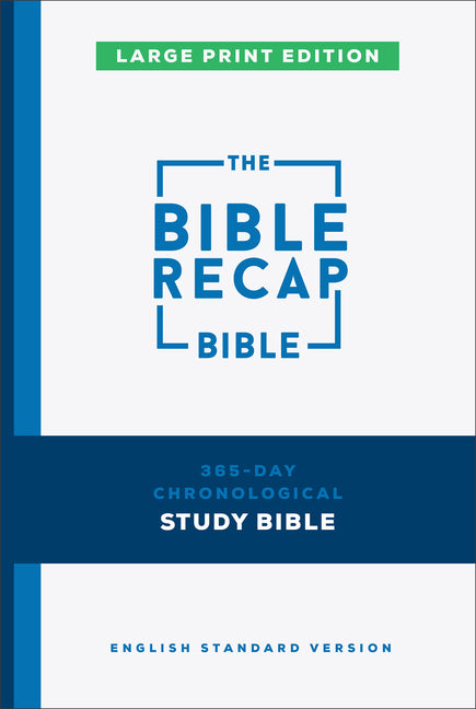 The Bible Recap 365-Day Chronological Study Bible, Large Print: English Standard Version by Cobble, Tara-Leigh