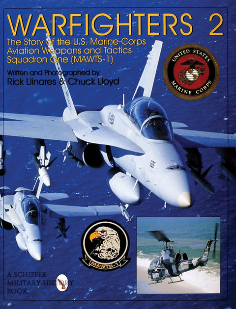 Warfighters 2: The Story of the U.S. Marine Corps Aviation Weapons and Tactics Squadron One (Mawts-1) by Llinares, Rick