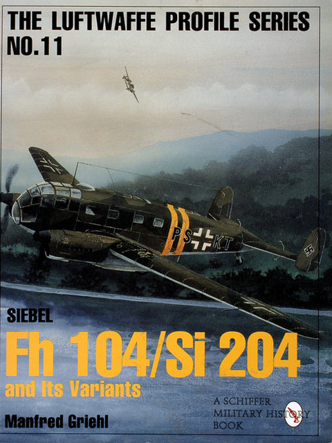 Luftwaffe Profile Series No.11: Siebel FH 104/Si 204 and Its Variants by Griehl, Manfred