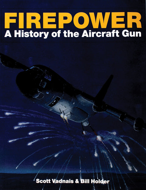 Firepower: A History of the Aircraft Gun by Vadnais, Scott