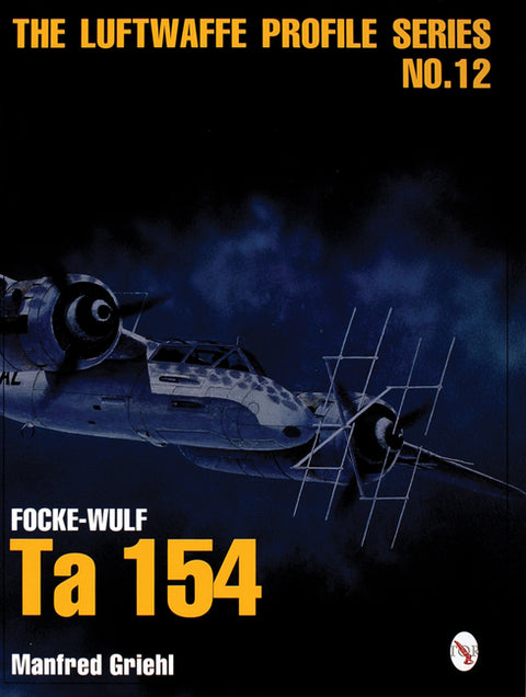 Luftwaffe Profile Series No.12: Focke-Wulf Ta 154 by Griehl, Manfred