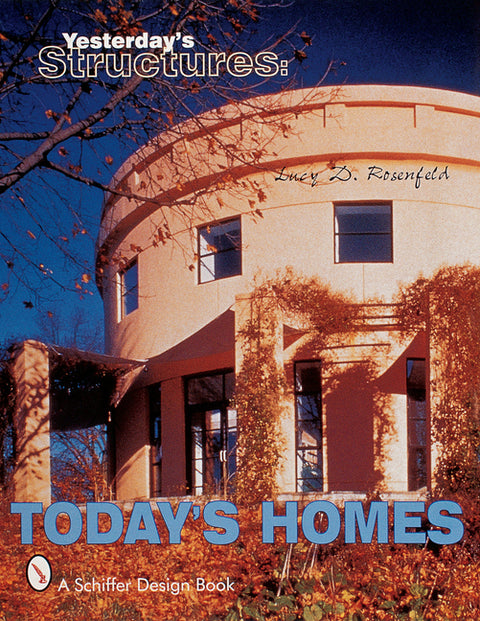 Yesterday's Structures: Today's Homes: Today's Homes by Rosenfeld, Lucy D.