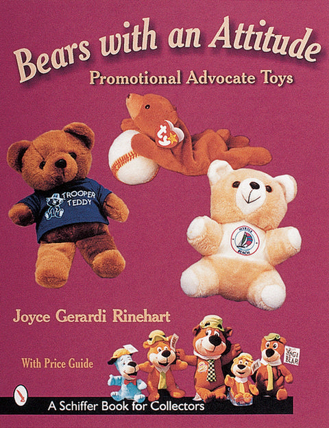 Bears with an Attitude: Promotional Advocate Toys by Rinehart, Joyce Gerardi
