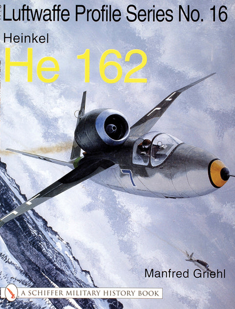 The Luftwaffe Profile Series No.16: Heinkel He 162 by Griehl, Manfred