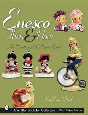 Enesco(r) Then and Now: An Unauthorized Collector's Guide by Deel, Kathleen
