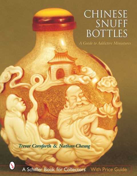 Chinese Snuff Bottles: A Guide to Addictive Miniatures by Cornforth, Trevor
