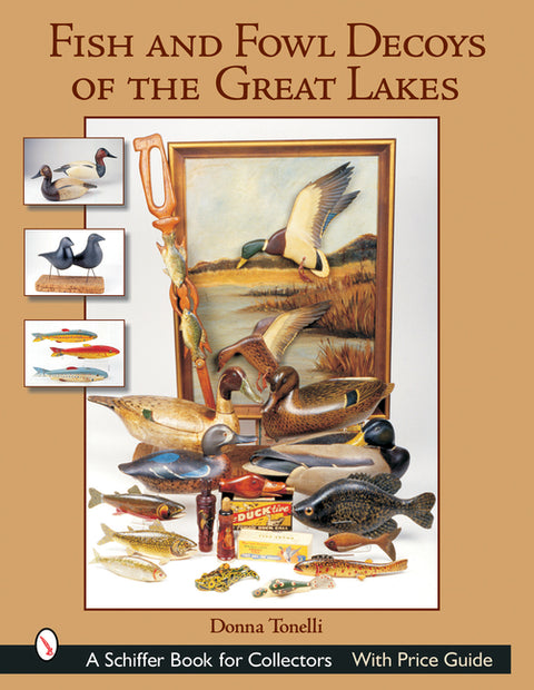 Fish & Fowl Decoys of the Great Lakes by Tonelli, Donna