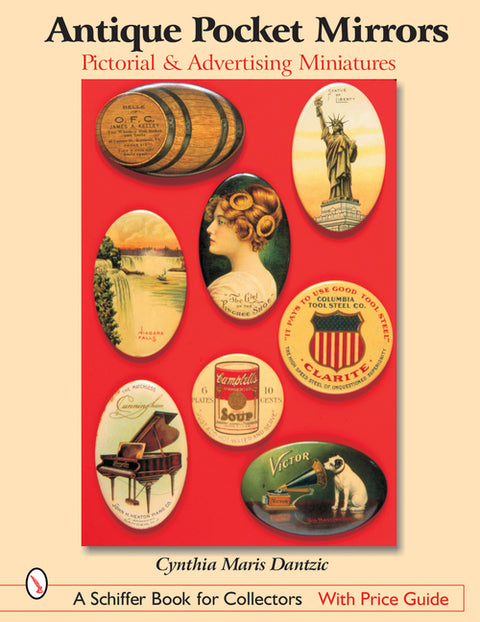 Antique Pocket Mirrors: Pictorial & Advertising Miniatures by Dantzic, Cynthia Maris