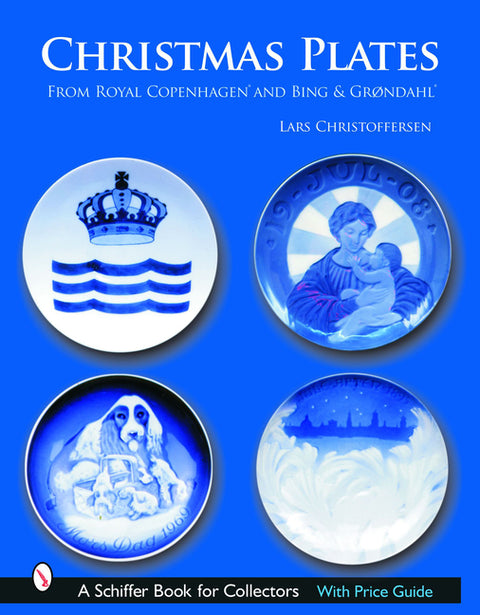 Christmas Plates: From Royal Copenhagen and Bing & Grondahl by Christoffersen, Lars