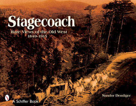 Stagecoach: Views of the Old West, 1849-1915 by Demlinger, Sandor