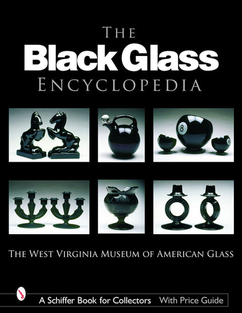 The Black Glass Encyclopedia by The West Virginia Museum of American Gla