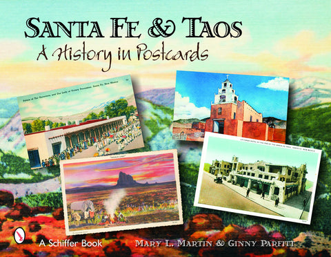 Santa Fe & Taos: A History in Postcards by Martin, Mary L.