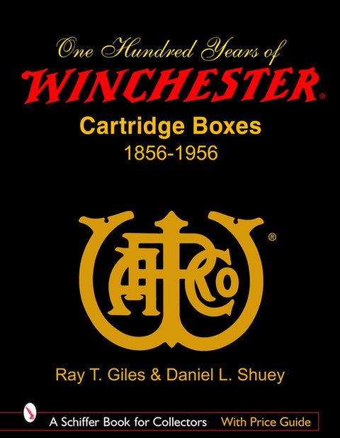 100 Years of Winchester Cartridge Boxes, 1856-1956 by Giles, Ray T.