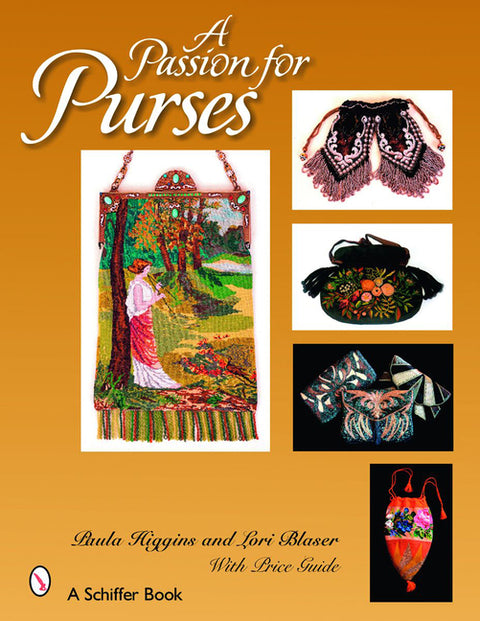 A Passion for Purses: 1600-2005 by Higgins, Paula