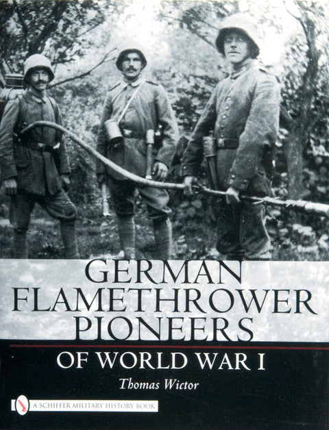 German Flamethrower Pioneers of World War I by Wictor, Thomas