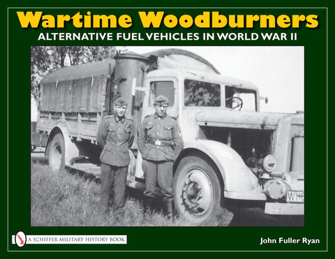 Wartime Woodburners: Alternative Fuel Vehicles in World War II by Ryan, John Fuller