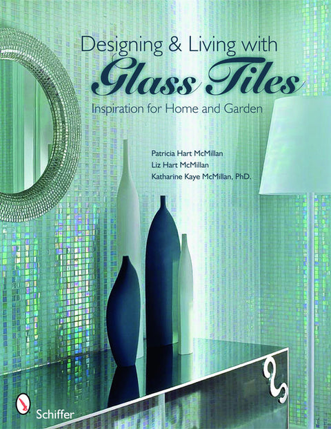 Designing & Living with Glass Tiles: Inspiration for Home and Garden by McMillan, Patricia Hart
