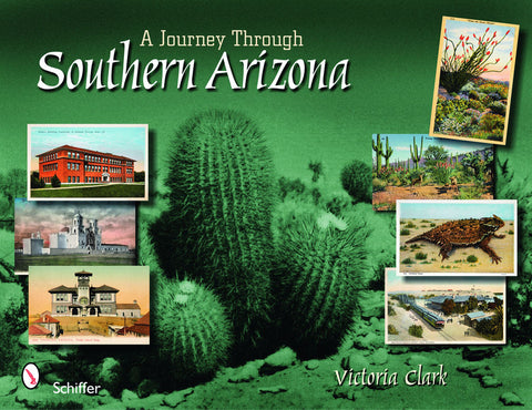 A Journey Through Southern Arizona by Clark, Victoria