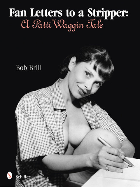 Fan Letters to a Stripper: A Patti Waggin Tale by Brill, Bob