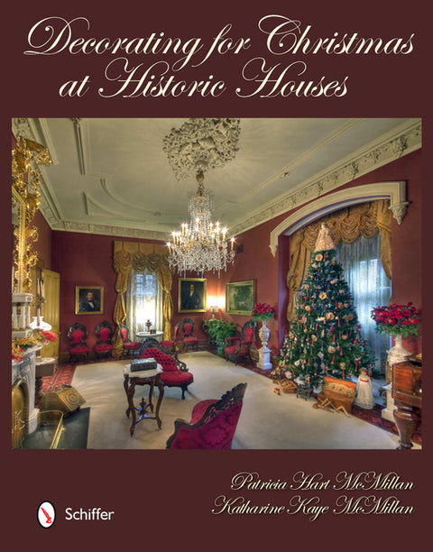 Decorating for Christmas at Historic Houses by McMillan, Patricia Hart