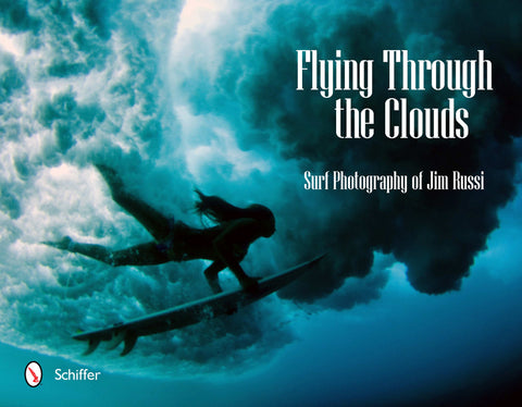 Flying Through the Clouds: Surf Photography of Jim Russi by Russi, Jim