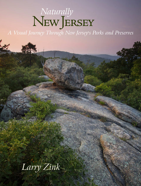 Naturally New Jersey: A Visual Journey Through New Jersey's Parks and Preserves by Zink, Larry