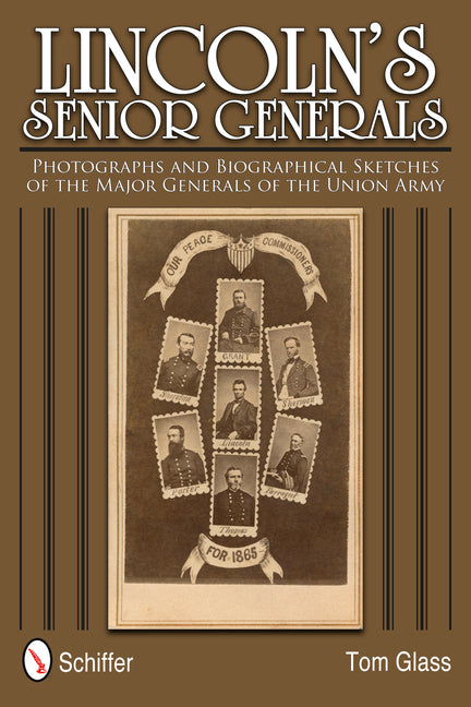 Lincoln's Senior Generals: Photographs and Biographical Sketches of the Major Generals of the Union Army by Glass, Tom