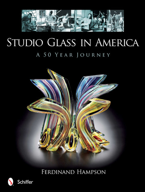 Studio Glass in America: A 50-Year Journey by Hampson, Ferdinand