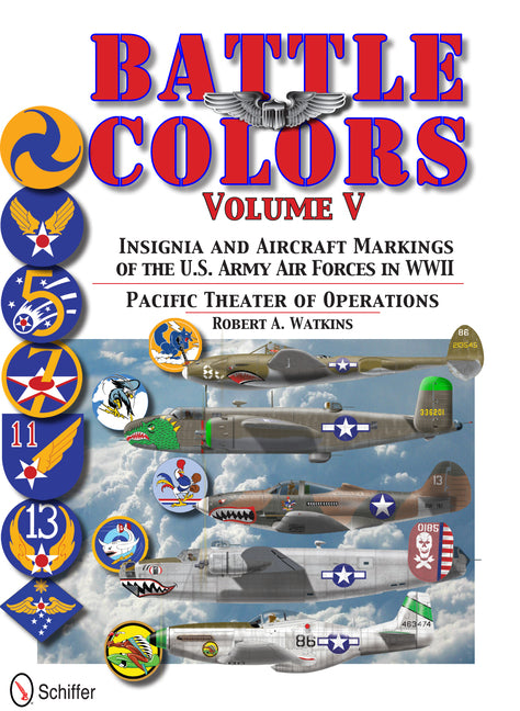 Battle Colors Volume V: Pacific Theater of Operations: Insignia and Aircraft Markings of the U.S. Army Air Forces in World War II