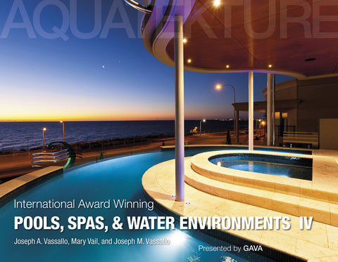 International Award Winning Pools, Spas, and Water Environments IV by Vassallo, Joseph A.