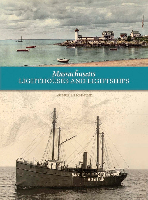 Massachusetts Lighthouses and Lightships by Richmond, Arthur P.