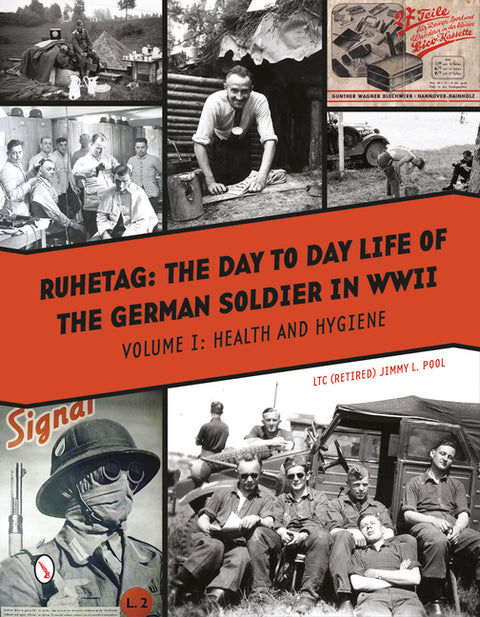 Ruhetag, the Day to Day Life of the German Soldier in WWII: Vol. I, Health and Hygiene by Pool, Jimmy L.