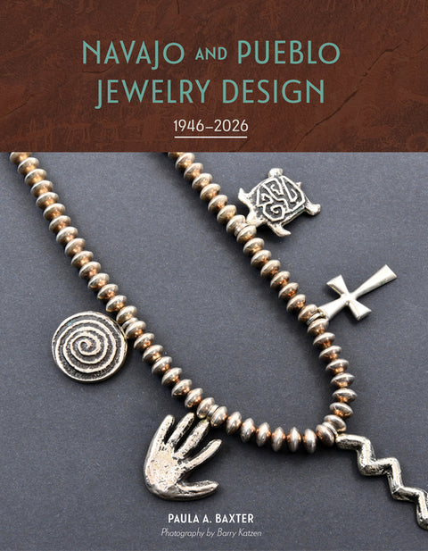 Navajo and Pueblo Jewelry Design: 1946-2026 by Baxter, Paula A.