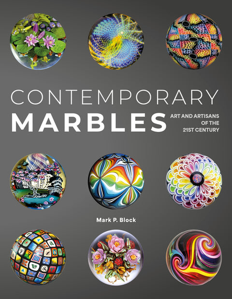 Contemporary Marbles: Art and Artisans of the 21st Century by Block, Mark P.