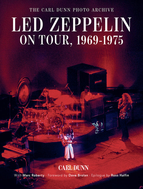 Led Zeppelin on Tour, 1969-1975: The Carl Dunn Photo Archive by Dunn, Carl