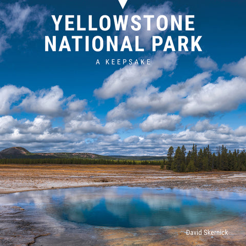 Yellowstone National Park: A Keepsake by Skernick, David