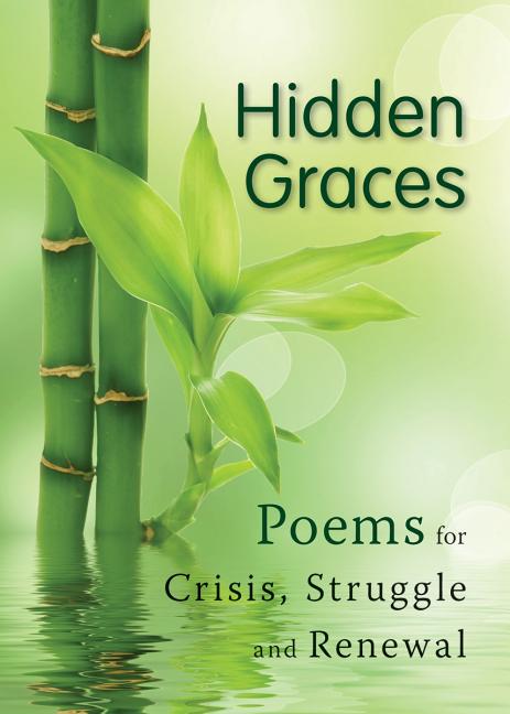 Hidden Graces: Poems for Crisis, Struggle, and Renewal