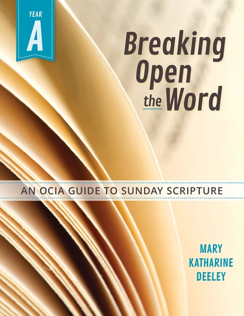 Breaking Open the Word, Year A: An OCIA Guide to Sunday Scripture