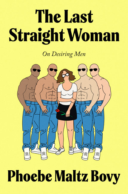 The Last Straight Woman: On Desiring Men