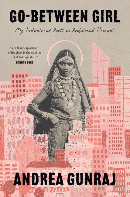 Go-Between Girl: My Indentured Roots as Reclaimed Present