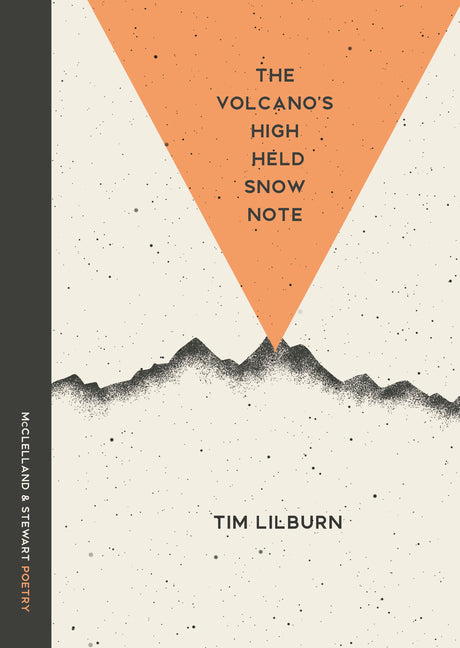 The Volcano's High Held Snow Note: Poems by Lilburn, Tim