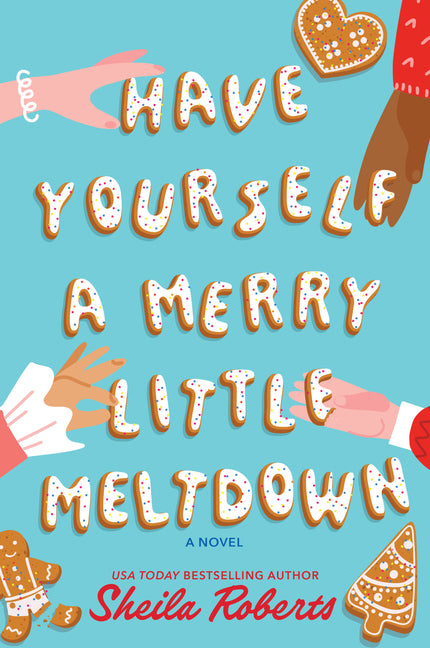 Have Yourself a Merry Little Meltdown: A Home for the Holidays Christmas Romance Novel by Roberts, Sheila