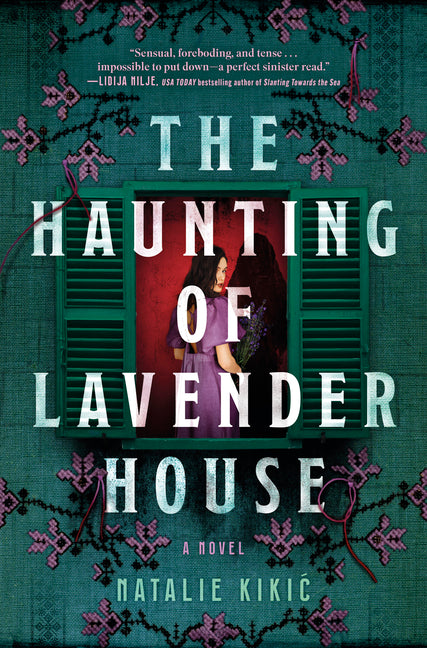 The Haunting of Lavender House: A Haunting, Gothic Story of Croatian Folklore by Kikic, Natalie