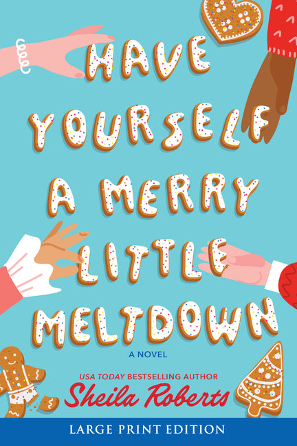 Have Yourself a Merry Little Meltdown: A Home for the Holidays Christmas Romance Novel by Roberts, Sheila