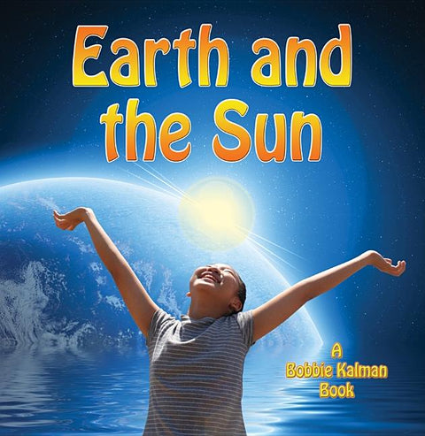 Earth and the Sun by Kalman, Bobbie