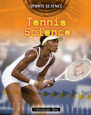 Tennis Science by Bow, Patricia