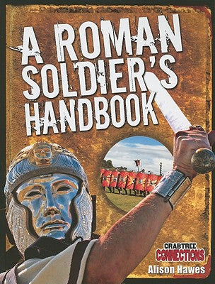A Roman Soldier's Handbook by Hawes, Alison