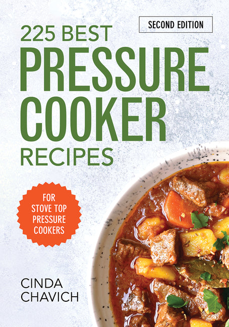 225 Best Pressure Cooker Recipes by Chavich, Cinda