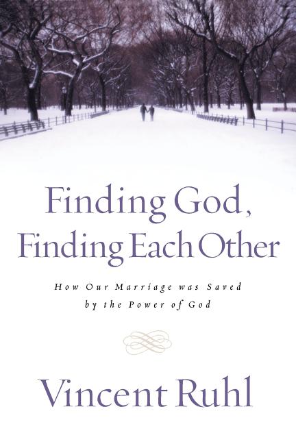 Finding God, Finding Each Other: How Our Marriage Was Saved by the Power of God