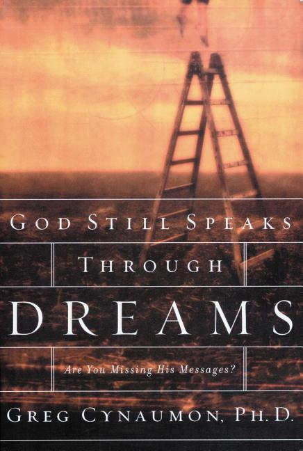 The God Still Speaks Through Your Dreams: Are You Missing His Messages?